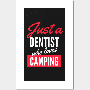 Just A Dentist Who Loves Camping - Gift For Men, Women, Camping Lover Posters and Art